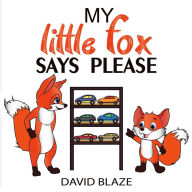 Title: My Little Fox Says Please, Author: David Blaze