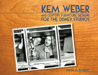 Title: Kem Weber: Mid-Century Furniture Designs for the Disney Studios, Author: David A. Bossert