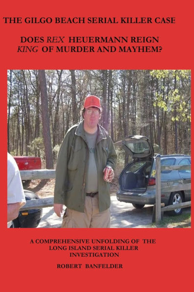 The Gilgo Beach Serial Killer Case: Does Rex Heuermann Reign King of Murder and Mayhem?