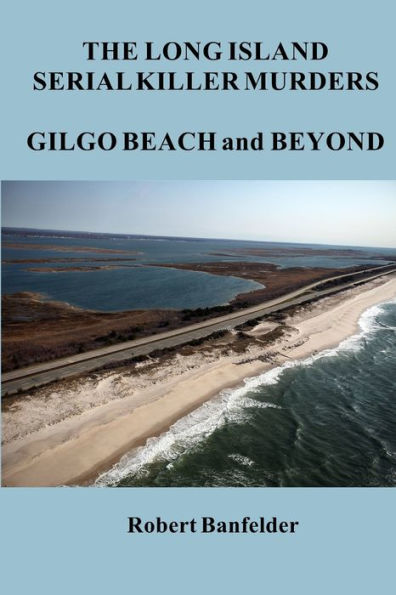 The Long Island Serial Killer Murders Gilgo Beach and Beyond