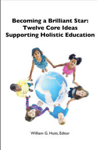 Title: Becoming a Brilliant Star: Twelve Core Ideas Supporting Holistic Education, Author: William G Huitt