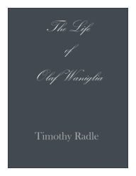 Title: The Life of Olaf Waniglia: Body Whisperer, Author: Timothy L Radle