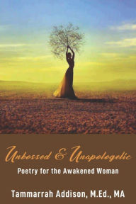 Title: Unbossed & Unapologetic: Poetry for the Awakened Woman, Author: Tammarrah Addison