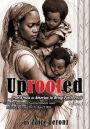 UPROOTED... From Africa to America to Bring Forth Fruit ...In Government and Ministry - Volume I