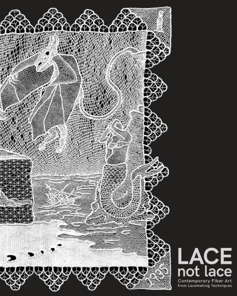 Lace not Lace: Contemporary Fiber Art from Lacemaking Techniques