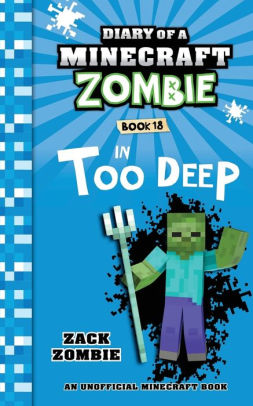 Diary Of A Minecraft Zombie Book 18 In Too Deep By Zack Zombie Paperback Barnes Noble