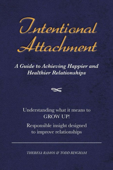 Intentional Attachment: A Guide to Achieving Happier and Healthier Relationships