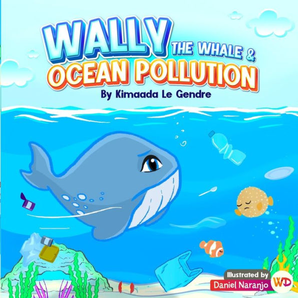 Wally The Whale & Ocean Pollution: Naturebella's Kids Books Earth Series