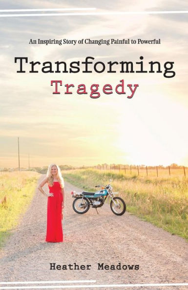 Transforming Tragedy: An Inspiring Story of Changing Painful to Powerful