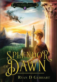 Title: Splendor of Dawn, Author: Ryan D Gebhart