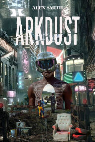 Title: Arkdust, Author: Alex Smith