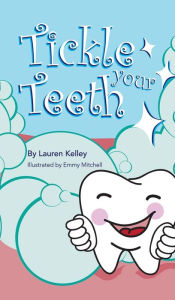 Title: Tickle Your Teeth (Hardcover), Author: Lauren Kelley
