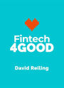 Fintech4Good: 5 Stories About Changing The World With Groundbreaking Technology