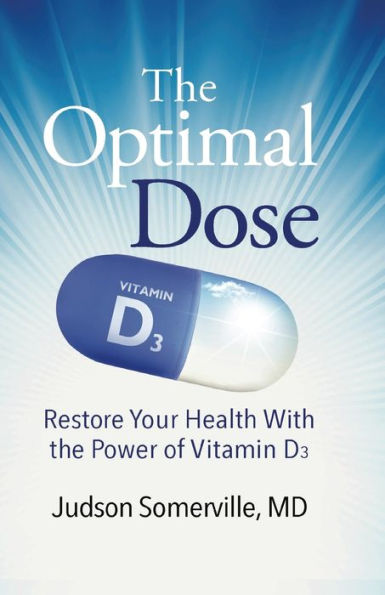 the Optimal Dose: Restore Your Health With Power of Vitamin D3