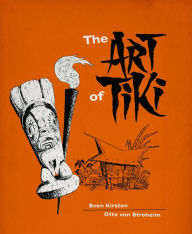 Ebooks pdf text download The Art of Tiki by Sven Kirsten, Otto von Stroheim, Sven Kirsten, Otto von Stroheim PDF iBook FB2 in English