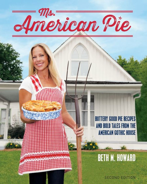 Ms. American Pie: Buttery Good Pie Recipes and Bold Tales from the Gothic House
