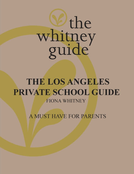 The Whitney Guide: the Los Angeles Private School Guide: the Los Angeles
