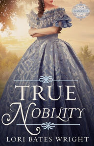 Download ebooks free for ipad True Nobility 9781732673861 English version by Lori Bates Wright