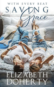 Title: Saving Grace: A Sweet Rockstar Romance (With Every Beat #1):, Author: Elizabeth Doherty