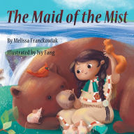 Title: The Maid of the Mist: A Picture Book:, Author: Melissa Franckowiak