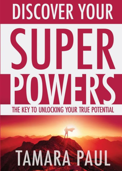 Discover Your Superpowers: The Key to Unlocking True Potential