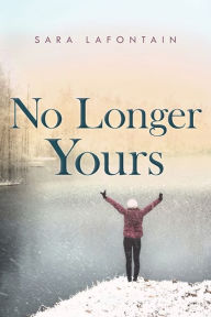 Title: No Longer Yours, Author: Sara LaFontain