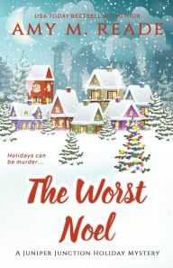 Title: The Worst Noel: The Juniper Junction Mystery Series: Book One, Author: Amy M. Reade