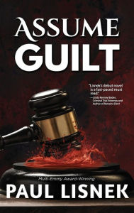 Title: Assume Guilt: A Matt Barlow Mystery, Author: Paul Lisnek