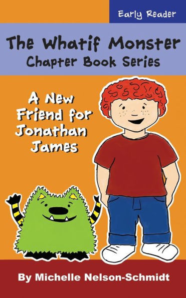 The Whatif Monster Chapter Book Series: A New Friend for Jonathan James