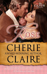 Title: Rose: The Cajun Series, Author: Cherie Claire