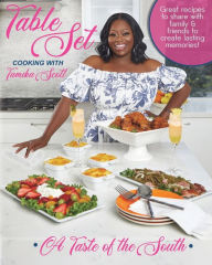 Title: Table Set Cooking with Tamika Scott: A Taste of the South in Your Mouth, Author: Tamika Scott