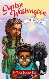 Title: Sophie Washington: The Gamer, Author: Tonya Duncan Ellis