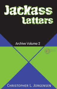 Title: Jackass Letters: Archive Volume 2, Author: Christopher L. Jorgensen