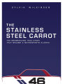 The Stainless Steel Carrot: An Auto Racing Odyssey-Revisited