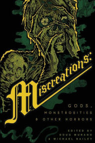 Google e-books download Miscreations: Gods, Monstrosities & Other Horrors by Doug Murano, Michael Bailey, Alma Katsu