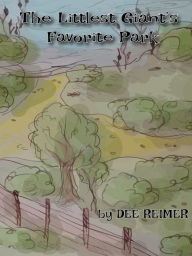 Title: The Littlest Giant's Favorite Park, Author: Dee Reimer