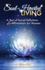 Soul-Hearted Living: A Year of Sacred Reflections & Affirmations for Women