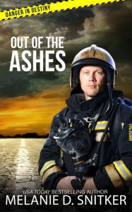 Title: Out of the Ashes: Christian Romantic Suspense, Author: Melanie D. Snitker