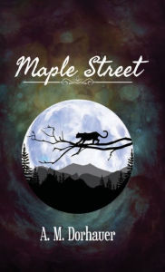 Title: Maple Street, Author: Amanda Dorhauer