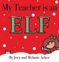 Title: My Teacher is an Elf, Author: Joey Acker