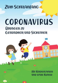 Title: Zum Schulanfang Coronavirus Übungen zu Gesundheit und Sicherheit für Kindergarten und erste Klasse, Author: Matthew Baganz