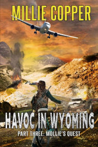 Title: Mollie's Quest: Havoc in Wyoming, Part 3 America's New Apocalypse, Author: Millie Copper