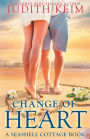 Change of Heart: A Seashell Cottage Book