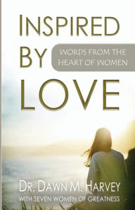 Title: Inspired by Love: Words From The Heart of Women, Author: Dawn M Harvey