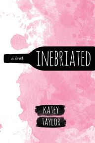 Free e-books for download Inebriated by Katey Taylor (English literature) 9781732750401 RTF