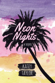 Best books download google books Neon Nights: A Sequel PDB PDF 9781732750425 (English Edition) by Katey Taylor