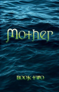 Title: Mother: Book Two, Author: Angelina Maffeo