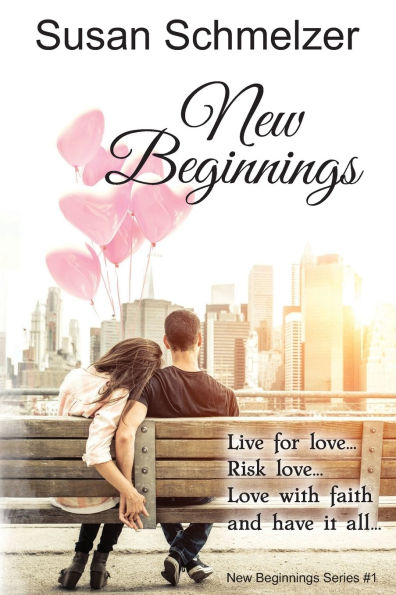 New Beginnings: Live for love... Risk love... Love with faith and have it all...