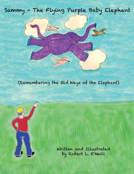 Sammy The Flying Purple Baby Elephant: Remembering Old Ways Of Elephant