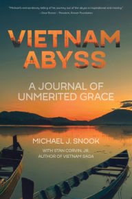 Title: Vietnam Abyss: A Journal of Unmerited Grace, Author: Michael J. Snook